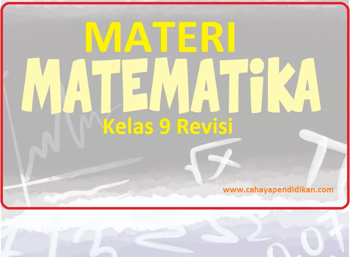 Materi Matematika Kelas 9 Kurikulum 2013 Revisi 2018